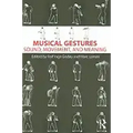 Musical Gestures: Sound, Movement, and Meaning