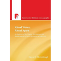 Ritual Water, Ritual Spirit: An Analysis of the Timing, Mechanism and Manifestation of Spirit-Reception in Luke-Acts