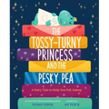 The Tossy-Turny Princess and the Pesky Pea: A Fairy Tale to Help You Fall Asleep