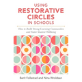 Using Restorative Circles in Schools: How to Build Strong Learning Communities and Foster Student Wellbeing