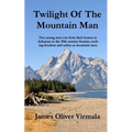 Twilight Of The Mountain Man: Two young men run from their homes in Arkansas to the 19th century frontier, seeking freedom and safety as mountain men.