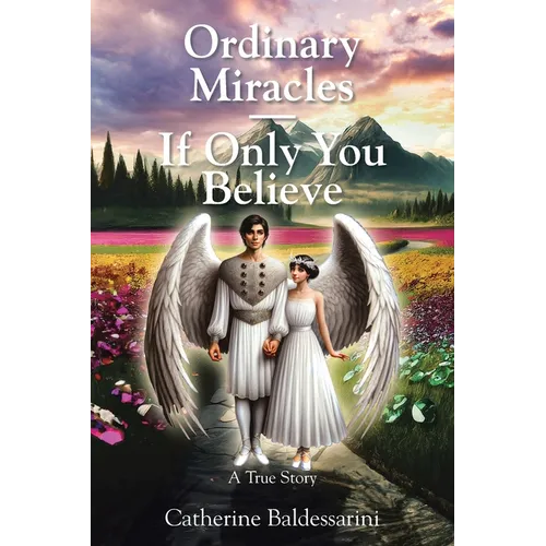 Ordinary Miracles - If Only You Believe: A True Story