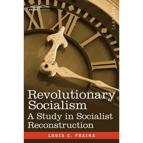 Revolutionary Socialism a Study in Socialist Reconstruction
