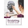 Sculpting: A Career Guide
