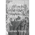 The Story of Joseph How God Works in Our Lives