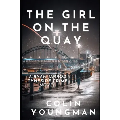 The Girl on the Quay: A DC Ryan Jarrod Tyneside crime mystery