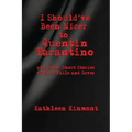 I Should've Been Nicer to Quentin Tarantino - and Other Short Stories of Epic Fails and Saves
