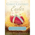 Celebrating a Christ-Centered Easter: Seven Traditions to Lead Us Closer to Jesus Christ
