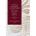 A Manual of Ancient Sculpture, Egyptian, Assyrian, Greek, Roman: With One Hundred and Sixty Illustrations