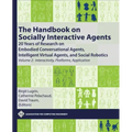 The Handbook on Socially Interactive Agents: 20 Years of Research on Embodied Conversational Agents, Intelligent Virtual Agents, and Social Robotics,