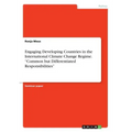 Engaging Developing Countries in the International Climate Change Regime. "Common but Differentiated Responsibilities"