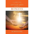 Let's Talk About the Book of Romans: A Commentary