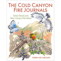 The Cold Canyon Fire Journals: Green Shoots and Silver Linings in the Ashes