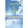 Visité El Cielo: Testimonio de una anciana clínicamente muerta, cuyo espíritu fue al Cielo y volvió a vivir