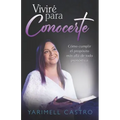 Viviré para conocerte: Cómo cumplir el propósito más allá de todo pronóstico