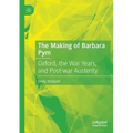 The Making of Barbara Pym: Oxford, the War Years, and Post-War Austerity