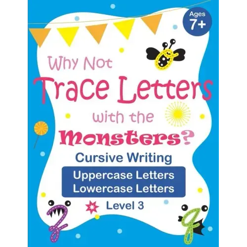 Why Not Trace Letters with the Monsters? (Level 3) - Cursive Writing, Uppercase Letters, Lowercase Letters: Black and White Version, Lots of Practice,