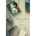 "Happiness": To be happy...