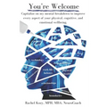 You're Welcome: Capitalize on My Mental Breakdown to Improve Every Aspect of Your Physical, Cognitive, and Emotional Wellbeing