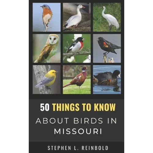 50 Things to Know About Birds in Missouri: Birds to Watch in the Show Me State