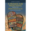 A Primer for Preaching from the Pentateuch: Genesis-Deuteronomy