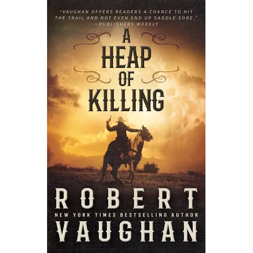 A Heap of Killing: A Classic Western Adventure