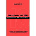 The Power of Ten - Extraordinary Stories of Ten Top Business Women