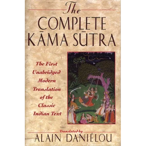 The Complete Kama Sutra: The First Unabridged Modern Translation of the Classic Indian Text