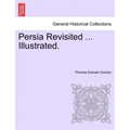 Persia Revisited ... Illustrated.