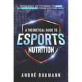 A Theoretical Guide To Esports Nutrition