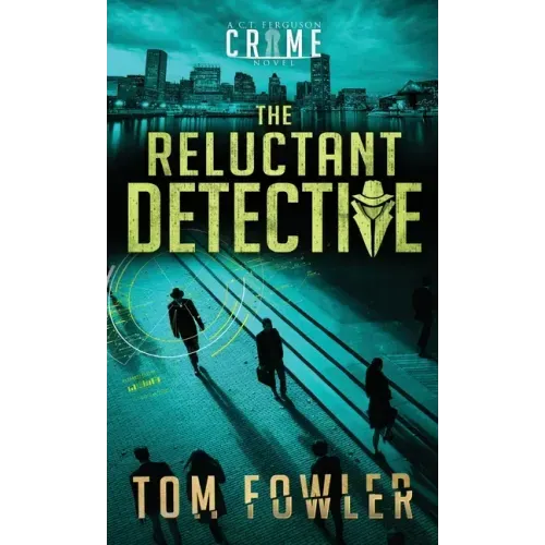 The Reluctant Detective: A C.T. Ferguson Crime Novel