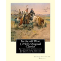 In the old West (1915). By George Frederick Ruxton (Original Classics): edited By Horace Kephart (Kephart, Horace, 1862-1931)