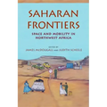Saharan Frontiers: Space and Mobility in Northwest Africa