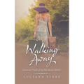 Walking Away: Unburied Truths of My Murderous Mother