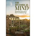 The Historical Mind: Humanistic Renewal in a Post-Constitutional Age