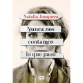 Nunca Nos Contamos Lo Que Pasó / We Never Told Each Other What Happened
