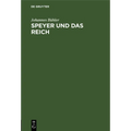 Speyer Und Das Reich: Erbe Und Verpflichtung