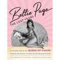 Bettie Page: The Lost Years: An Intimate Look at the Queen of Pinups, Through Her Private Letters & Never-Published Photos