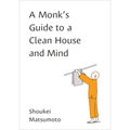 A Monk's Guide to a Clean House and Mind