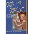 Making War, Making Women: Femininity and Duty on the American Home Front, 1941-1945
