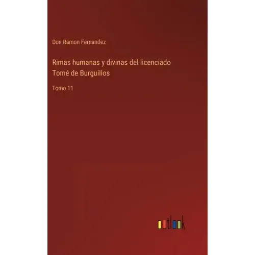 Rimas humanas y divinas del licenciado Tomé de Burguillos: Tomo 11