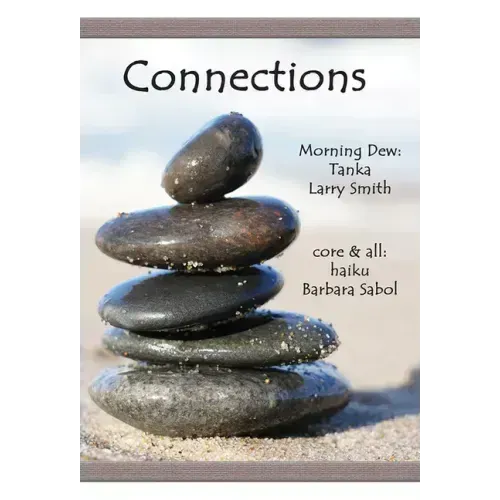 Connections: Morning Dew: Tanka and Core & All: Haiku
