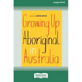 Growing Up Aboriginal in Australia (16pt Large Print Edition)