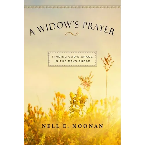 A Widow's Prayer: Finding God's Grace in the Days Ahead