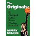The Originals: New York Celtics Invent Modern Basketball