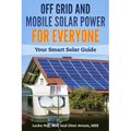 Off Grid and Mobile Solar Power For Everyone: Your Smart Solar Guide