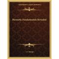 Hermetic Fundamentals Revealed