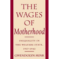The Wages of Motherhood: Inequality in the Welfare State, 1917-1942