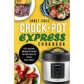 Crock-Pot Express Cookbook: Easy, Delicious, and Healthy Recipes for Your Crock-Pot Express Multi-Cooker