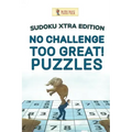 No Challenge Too Great! Puzzles: Sudoku Xtra Edition